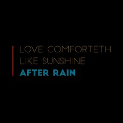 Fototapeta premium Love comforteth like sunshine after rain. Love quotes for love, motivation, success, life, and t-shirt design.