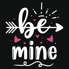 Be mine valentines typographic tshirt design