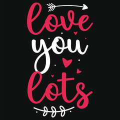 Love you lots valentines tshirt design