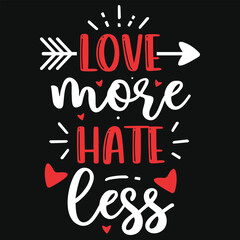 Love more hate less valentines tshirt design