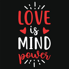 Love is mind power valentines typography tshirt design