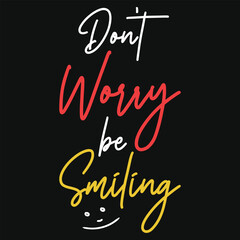 Don't worry be smiling typography tshirt design