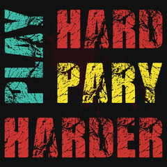 Play hard pary harder typography tshirt design - obrazy, fototapety, plakaty