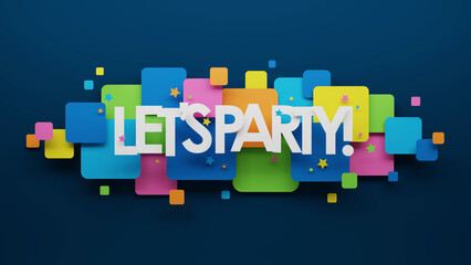 3D render of LET'S PARTY! typography with colorful squares and stars on dark blue background - obrazy, fototapety, plakaty