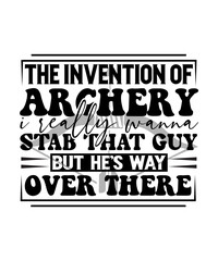 the invention of archery i really wanna stab that guy but hes way over there svg design - obrazy, fototapety, plakaty
