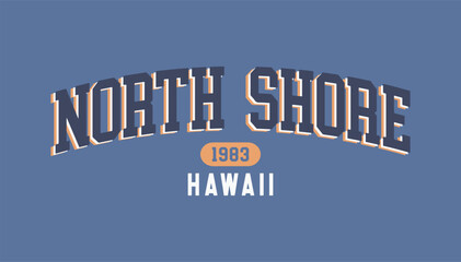 NORTH SHORE,HAWAII,varsity,slogan graphic for t-shirt,vector