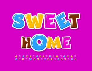 Vector playful emblem Sweet Home. Bright Cartoon style Font. Colorful glossy Alphabet Letters, Numbers and Symbols set