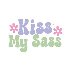 Sarcastic Design,Funny Design, Kiss My Sass, Funny Quote, Sarcastic SVG Bundle, Sarcastic Saying SVG, Funny svg,