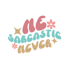 Sarcastic Design,Funny Design, Me Sarcastic Never, Funny Quote, Sarcastic SVG Bundle, Sarcastic Saying SVG, Funny svg,
