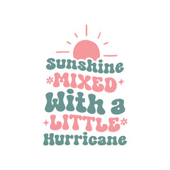  Sunshine Mixed With A Little Hurricane,Sarcastic Design,Funny Design, Funny Quote, Sarcastic SVG Bundle, Sarcastic Saying SVG, Funny svg,
