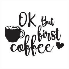 ok but first coffee logo inspirational positive quotes, motivational, typography, lettering design