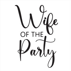 wife of the party background inspirational positive quotes, motivational, typography, lettering design
