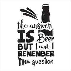 the answer is beer but i can't remember the question logo inspirational positive quotes, motivational, typography, lettering design