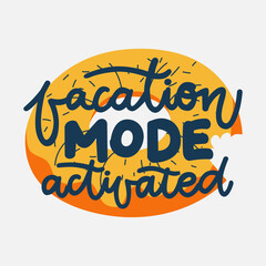 Vacation mode activated , Typographic inscription on light background  with inflatable swimming ring. Holiday poster. Handwritten vacations lettering, can be used fot tshirt, banner, web and print.