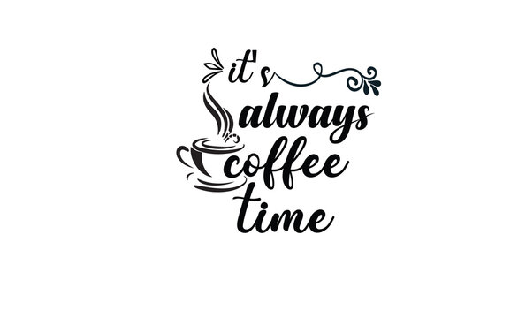 it's always coffee time svg design