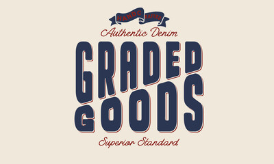 Authentic Denim Graded Goods  Slogan Editable t shirt design graphics print vector illustration for men and women