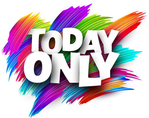 Today only paper word sign with colorful spectrum paint brush strokes over white.
