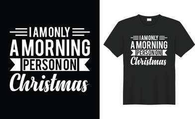 Fototapeta premium I am only a morning person on christmas typography vector t-shirt Design. Perfect for print item and bag, banner, mug, sticker, template. Handwritten vector illustration. Isolated on black background.