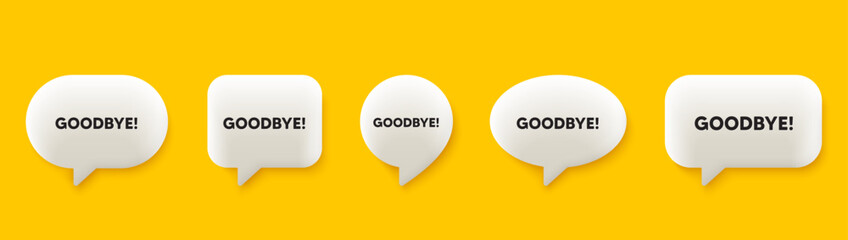 Goodbye tag. 3d chat speech bubbles set. Leaving or Farewell message. Formal bye icon. Goodbye talk speech message. Talk box infographics. Vector - obrazy, fototapety, plakaty
