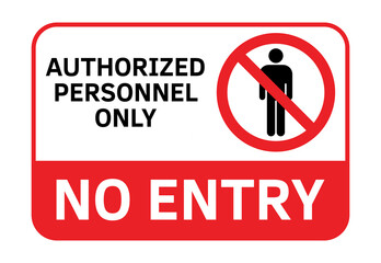Authorized Personnel only sign. No Entry Restricted Area. Prohibited Sign vector illustration