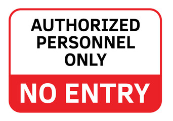 Authorized Personnel only sign. No Entry Restricted Area. Prohibited Sign vector illustration