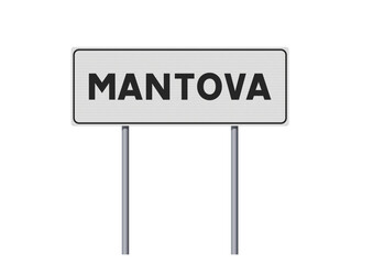 Vector illustration of the City of Mantua, Italy (Mantova in Italian) entrance white road sign on metallic poles