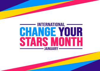 January is International Change Your Stars Month background template. Holiday concept. background, banner, placard, card, and poster design template with text inscription and standard color. vector.