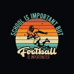 School is important but football is Importanter