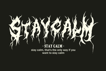Design Metal Font  With Word Stay Calm Vector, and Graphics Design For Tshirt, Streetwear, and poster