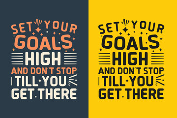 Set your goals high and don't stop till you get there motivation quote or t shirts design