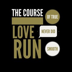 Obraz premium The course of true love never did run smooth. Love and motivational quotes for motivation, success, love, life, and t-shirt design.