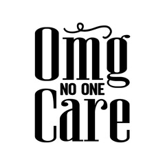 Omg No One Care SVG
