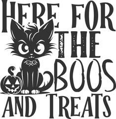 Here For The Boos And Treats - Halloween Cat Illustration