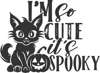 I'm So Cute It's Spooky - Halloween Cat Illustration