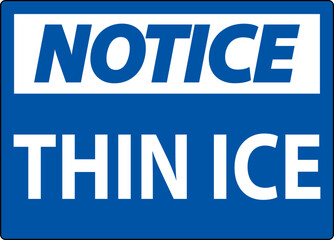 Notice Sign, Warning Thin Ice Sign
