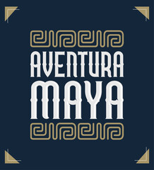 Aventura Maya, Mayan Adventure spanish text, sign tourism design mexico travel