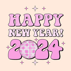 2024 Happy New Year quote, groovy typography with retro disco ball on beige background. Pink vintage 70s greeting card, sticker, banner