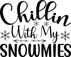 chillin with my snowmies svg t shirt design