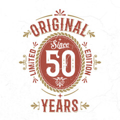 Original Since 50 Years, Limited Edition - Vintage Birthday Design. Good For Poster, Wallpaper, T-Shirt, Gift.
