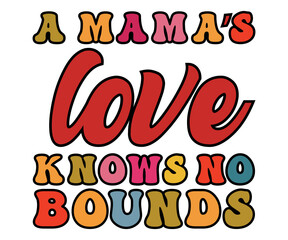 A mama’s love knows no bounds Svg,Mom Life,Mother's Day,Stacked Mama,Boho Mama svg, Trendy Svg,vintage,wavy stacked letters,Retro Svg, Groovy Svg   