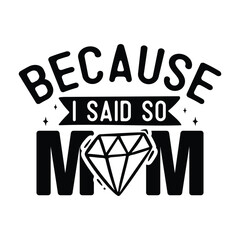 because i said so mom