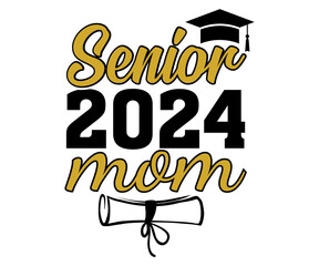 senior 2024 mom Svg,Class of 2024, Graduation,Senior,Class Senior,Cheer Mom ,Senior 2024 
