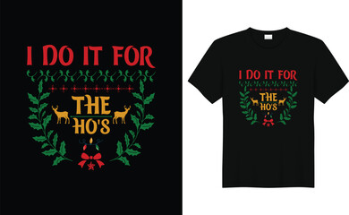 I Do It for the Ho's Christmas T-Shirt Design,Christmas Family Matching Tee,Nurse Christmas Shirt,Christmas Lover T-Shirt