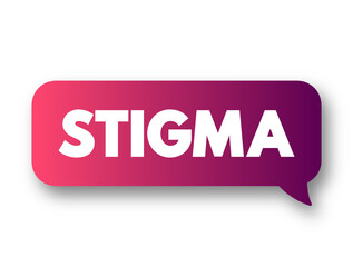 Stigma - a mark of disgrace associated with a particular circumstance, quality, or person, text concept background