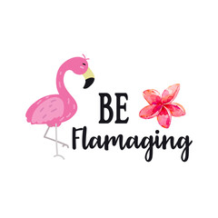 Be Flamazing, Lovely Flamingo Floral Design For T-shirt And Other Merchandise