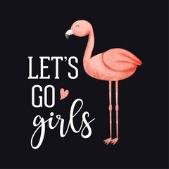 Let's Go Girls, Inspirational quotes Flamingo T-shirt Design