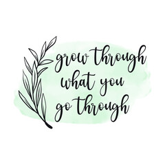 Grow Through What You Go Through Typography T-shirt Design, Inspirational T-Shirt Design