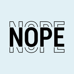 Nope, Creative Typography T-shirt Design