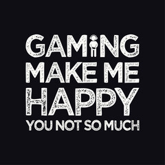 Gaming make me happy you not so much. Typography Gaming Design