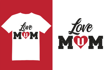 Love you mom t shirt design, mom t shirt, mother t shirt